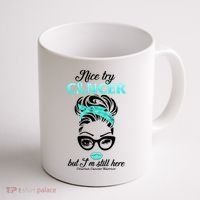 Nice Try Cancer But I’m Still Here Ovarian Cancer Warrior Great Gift Coffee Mug thumb 1