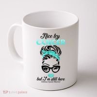 Nice Try Cancer But I’m Still Here Ovarian Cancer Warrior Great Gift Coffee Mug thumb 0