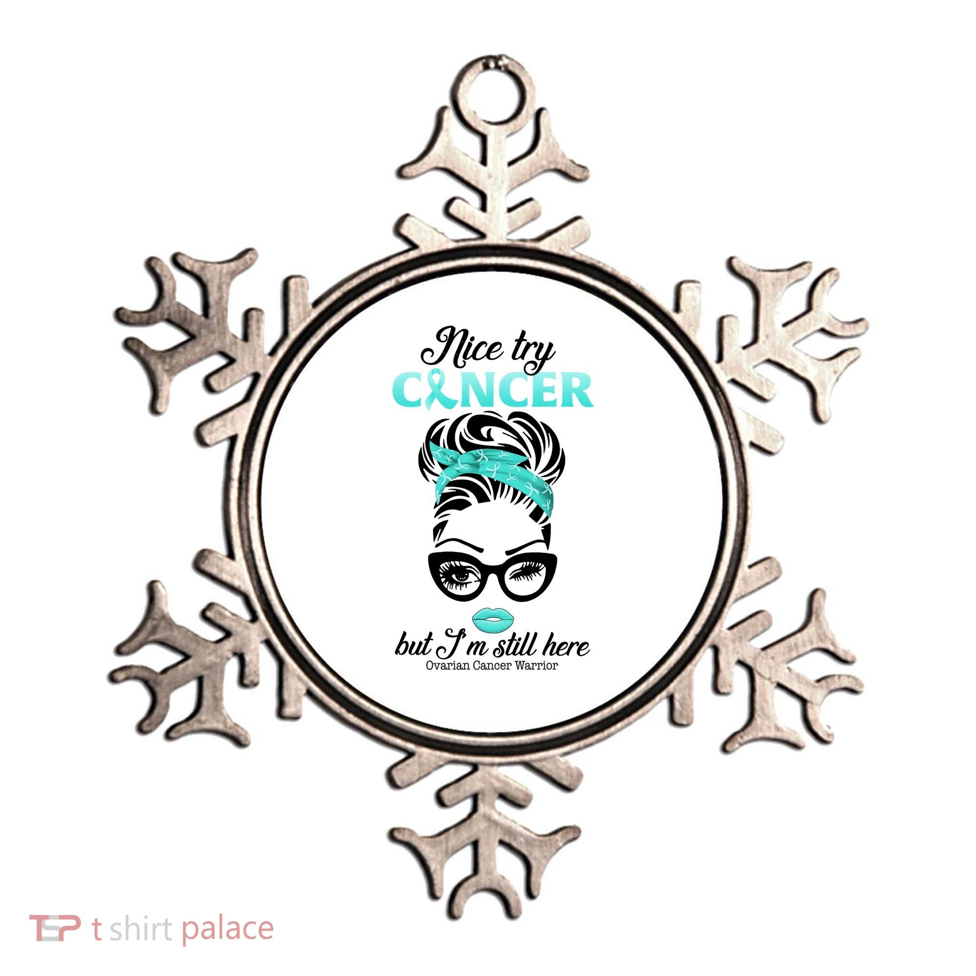 Nice Try Cancer But I’m Still Here Ovarian Cancer Warrior Great Gift Ornament