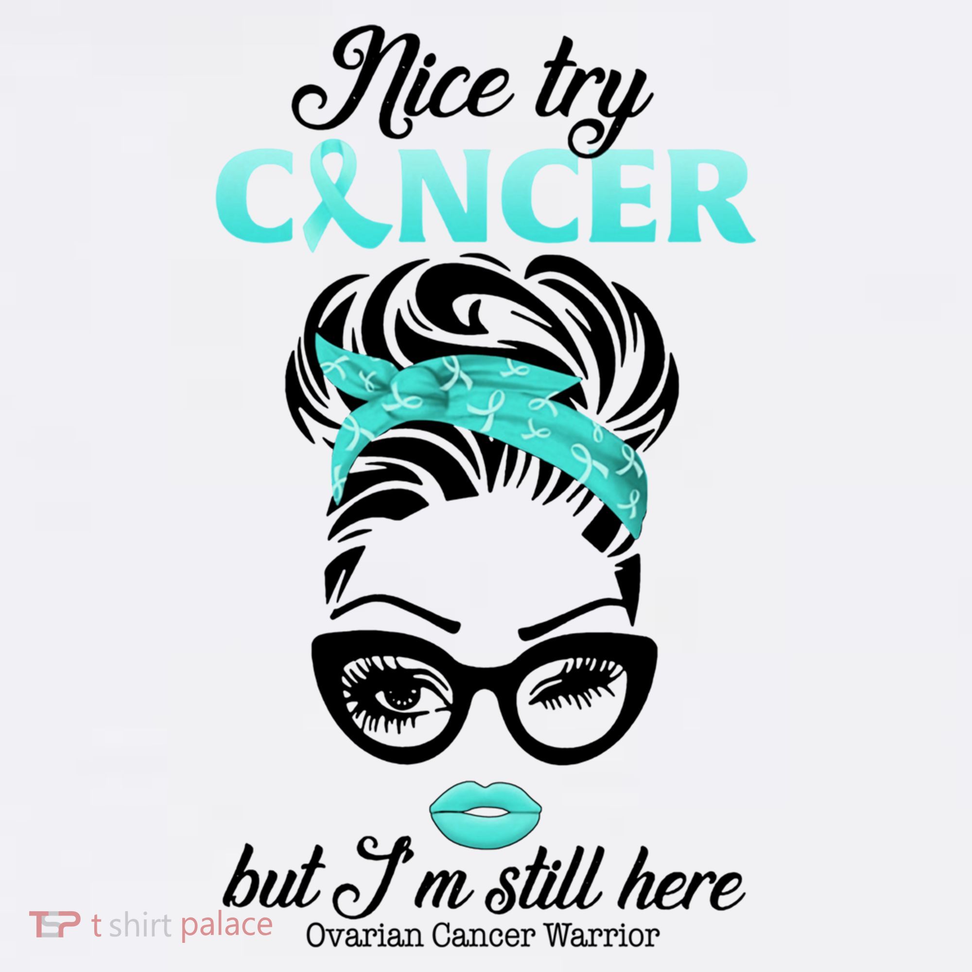 Nice Try Cancer But I’m Still Here Ovarian Cancer Warrior Great Gift Hat