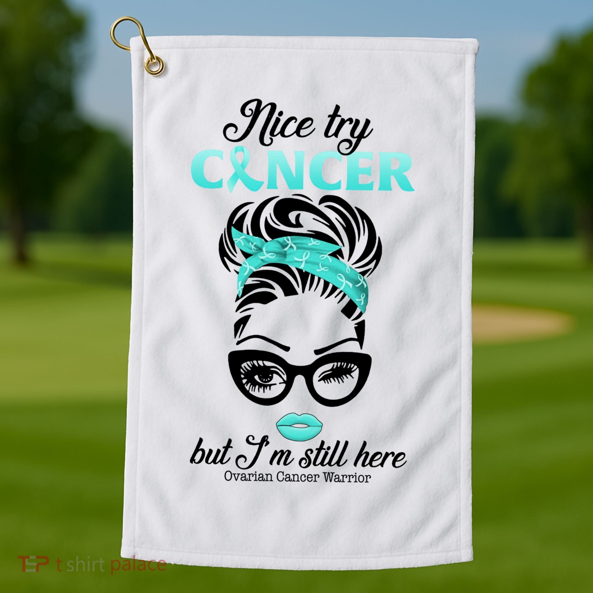 Nice Try Cancer But I’m Still Here Ovarian Cancer Warrior Great Gift Golf Towel