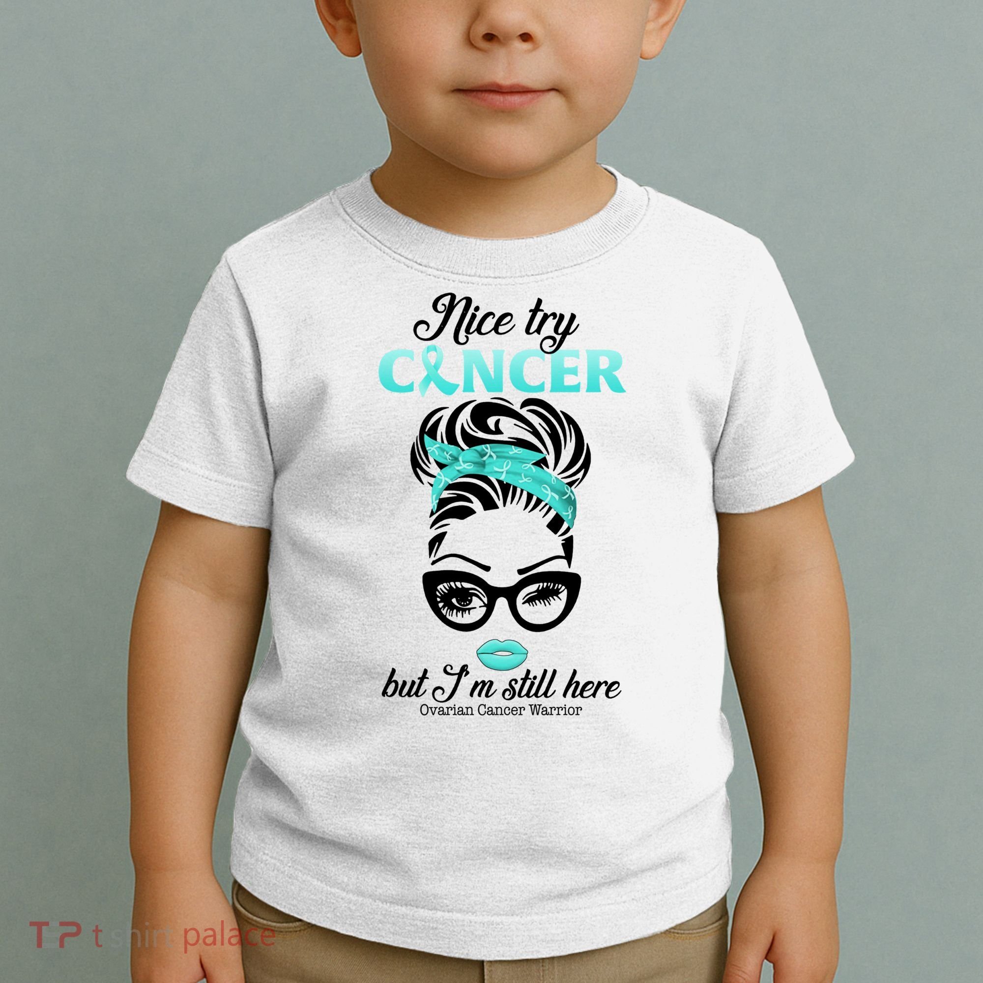 Nice Try Cancer But I’m Still Here Ovarian Cancer Warrior Great Gift Toddler T-Shirt