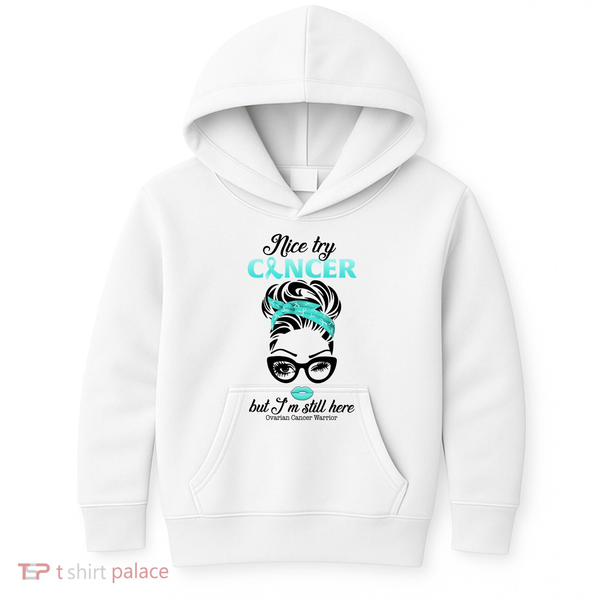 Nice Try Cancer But I’m Still Here Ovarian Cancer Warrior Great Gift Kids Hoodie