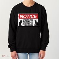 Notice The Cats Have Been Fed Do Not Believe Their Lies Women's Sweatshirt thumb 0