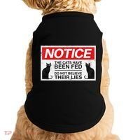 Notice The Cats Have Been Fed Do Not Believe Their Lies Doggie Tank thumb 0