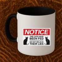 Notice The Cats Have Been Fed Do Not Believe Their Lies Coffee Mug thumb 2