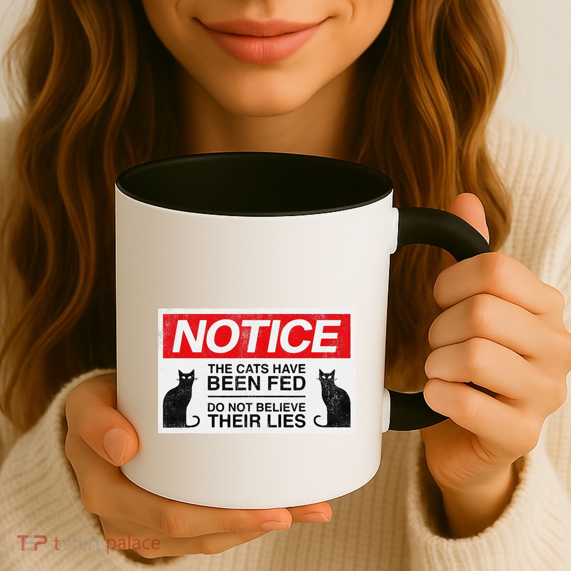 Notice The Cats Have Been Fed Do Not Believe Their Lies Coffee Mug