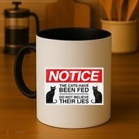 Notice The Cats Have Been Fed Do Not Believe Their Lies Coffee Mug thumb 4