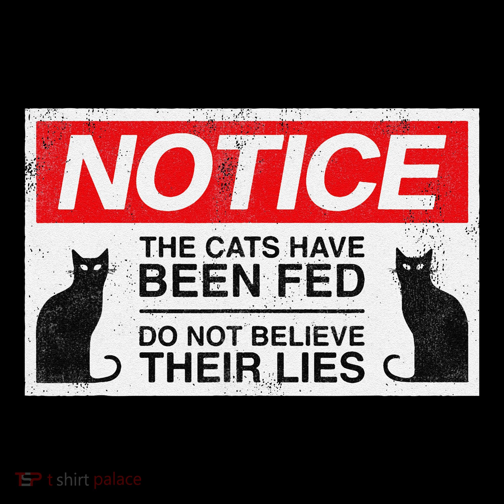 Notice The Cats Have Been Fed Do Not Believe Their Lies Coffee Mug