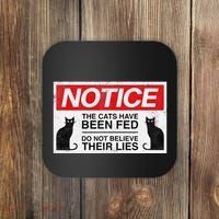 Notice The Cats Have Been Fed Do Not Believe Their Lies Coaster thumb 0