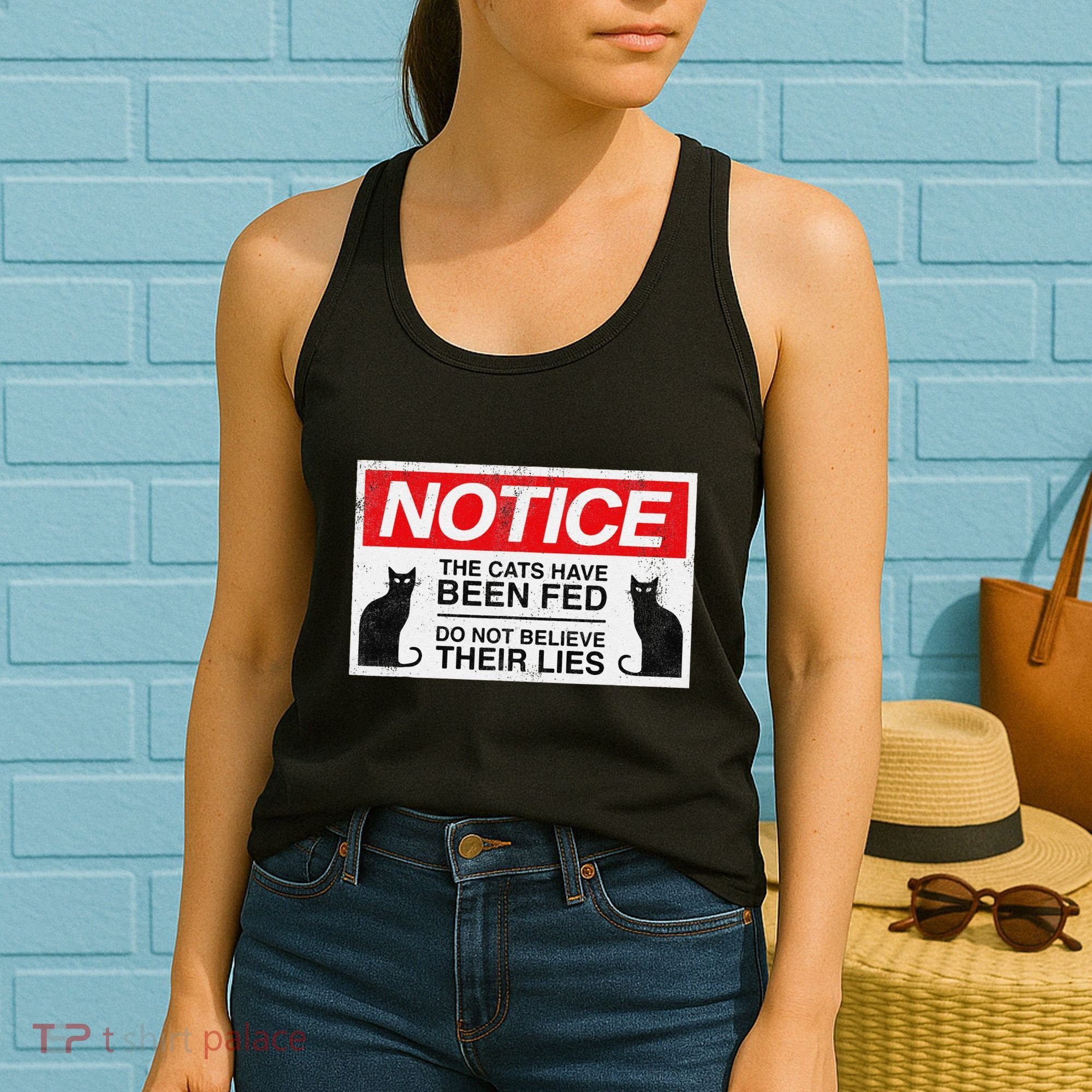 Notice The Cats Have Been Fed Do Not Believe Their Lies Women's Tank Top