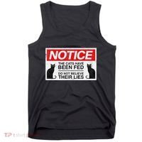 Notice The Cats Have Been Fed Do Not Believe Their Lies Tank Top thumb 0