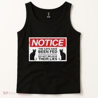 Notice The Cats Have Been Fed Do Not Believe Their Lies Tank Top thumb 2