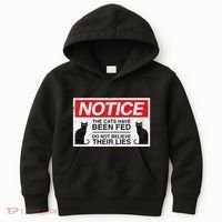 Notice The Cats Have Been Fed Do Not Believe Their Lies Kids Hoodie thumb 0