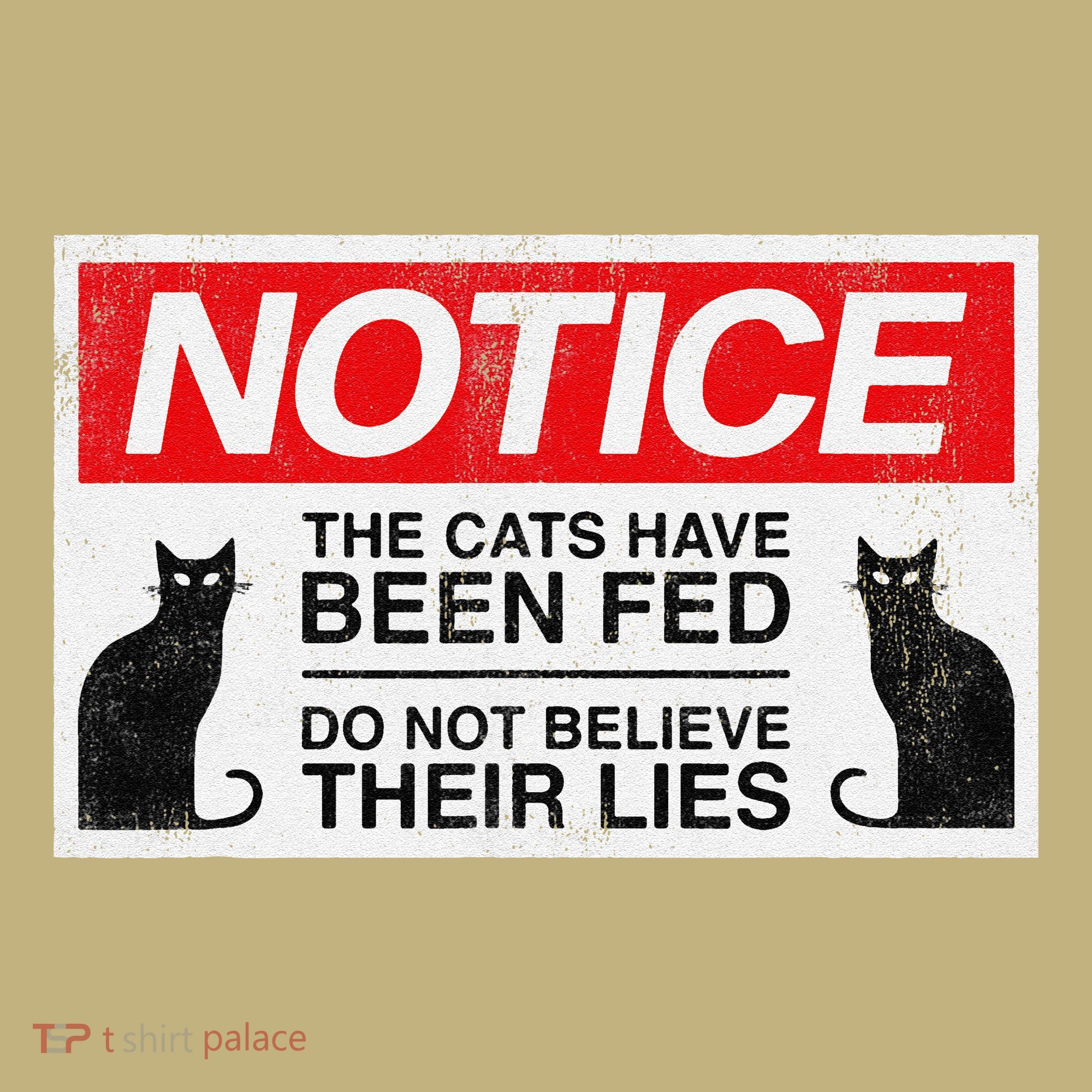 Notice The Cats Have Been Fed Do Not Believe Their Lies Long Sleeve Shirt