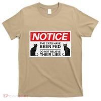Notice The Cats Have Been Fed Do Not Believe Their Lies T-Shirt thumb 0