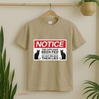 Notice The Cats Have Been Fed Do Not Believe Their Lies T-Shirt thumb 2