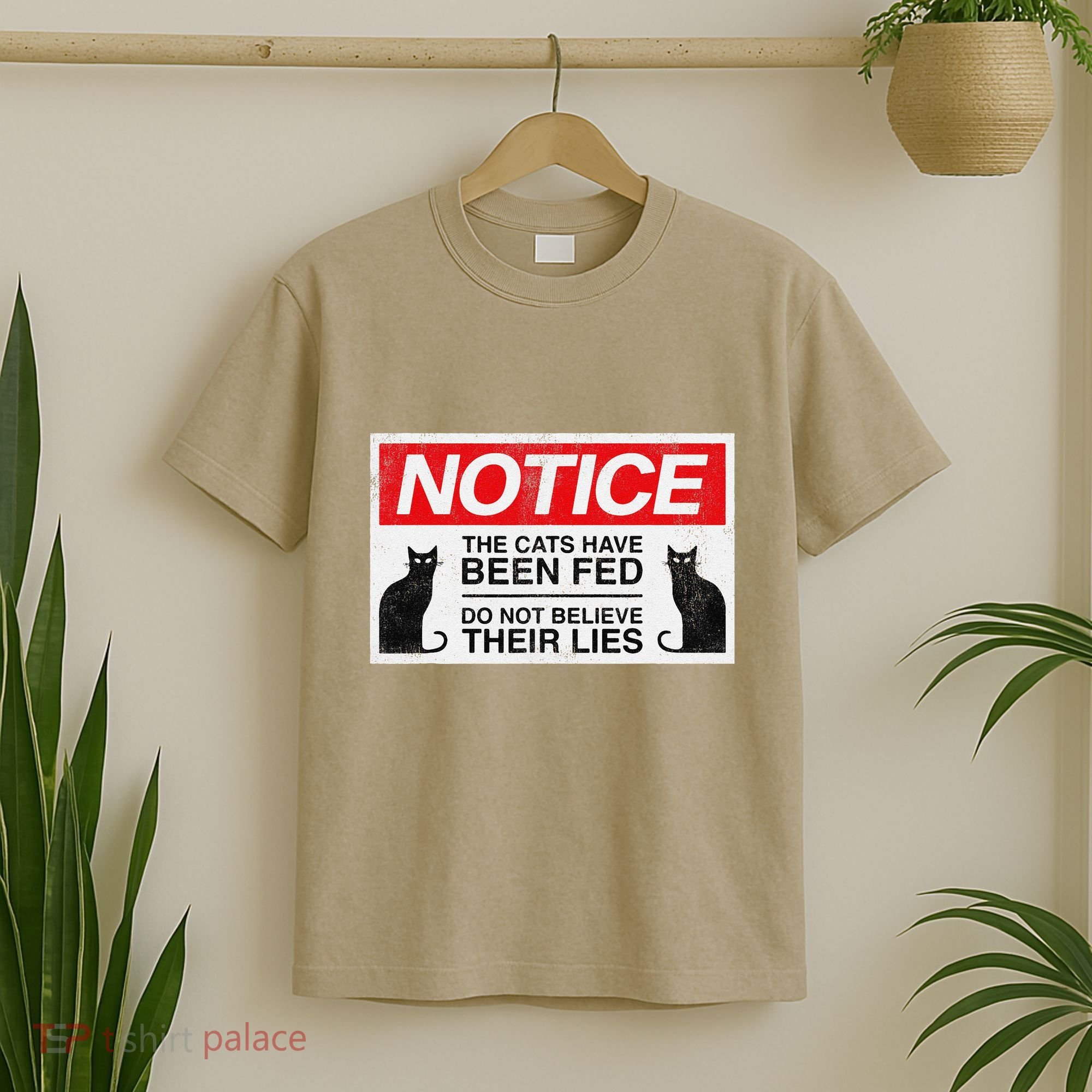 Notice The Cats Have Been Fed Do Not Believe Their Lies T-Shirt