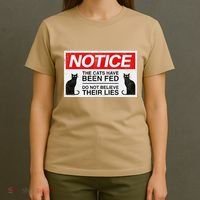 Notice The Cats Have Been Fed Do Not Believe Their Lies T-Shirt thumb 4