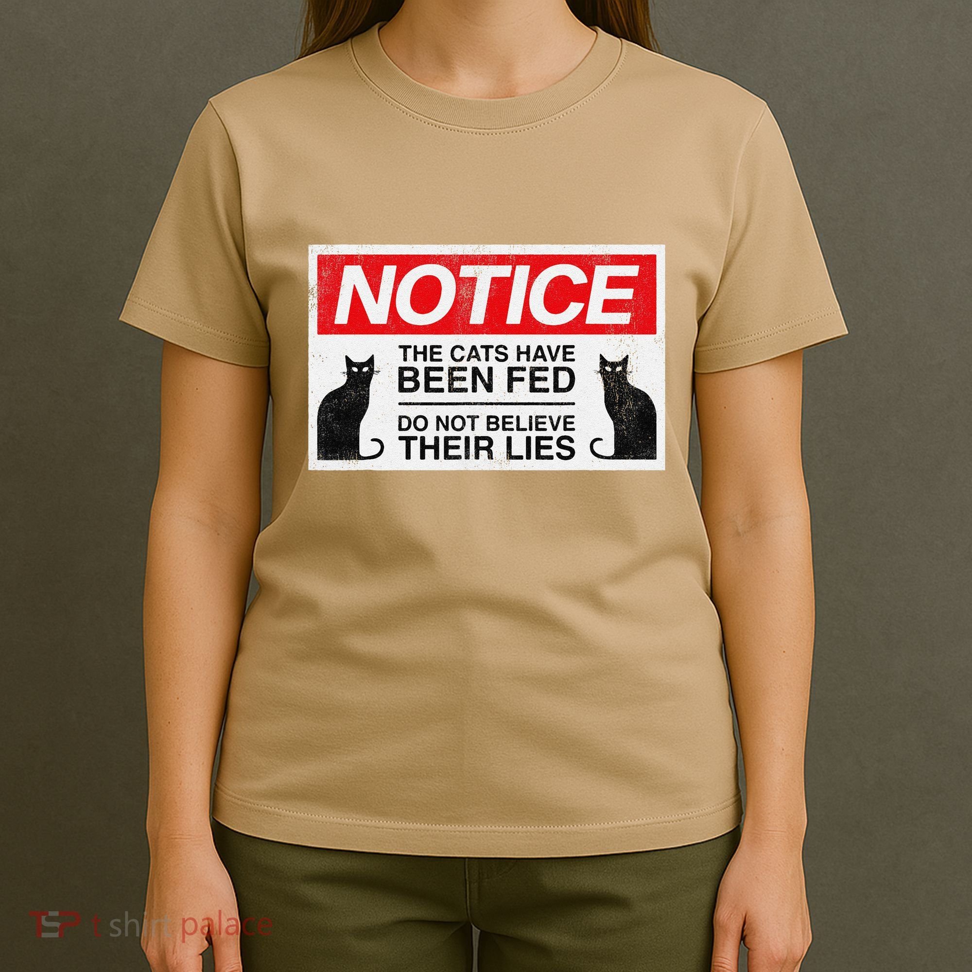 Notice The Cats Have Been Fed Do Not Believe Their Lies T-Shirt
