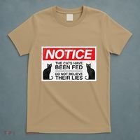 Notice The Cats Have Been Fed Do Not Believe Their Lies T-Shirt thumb 5