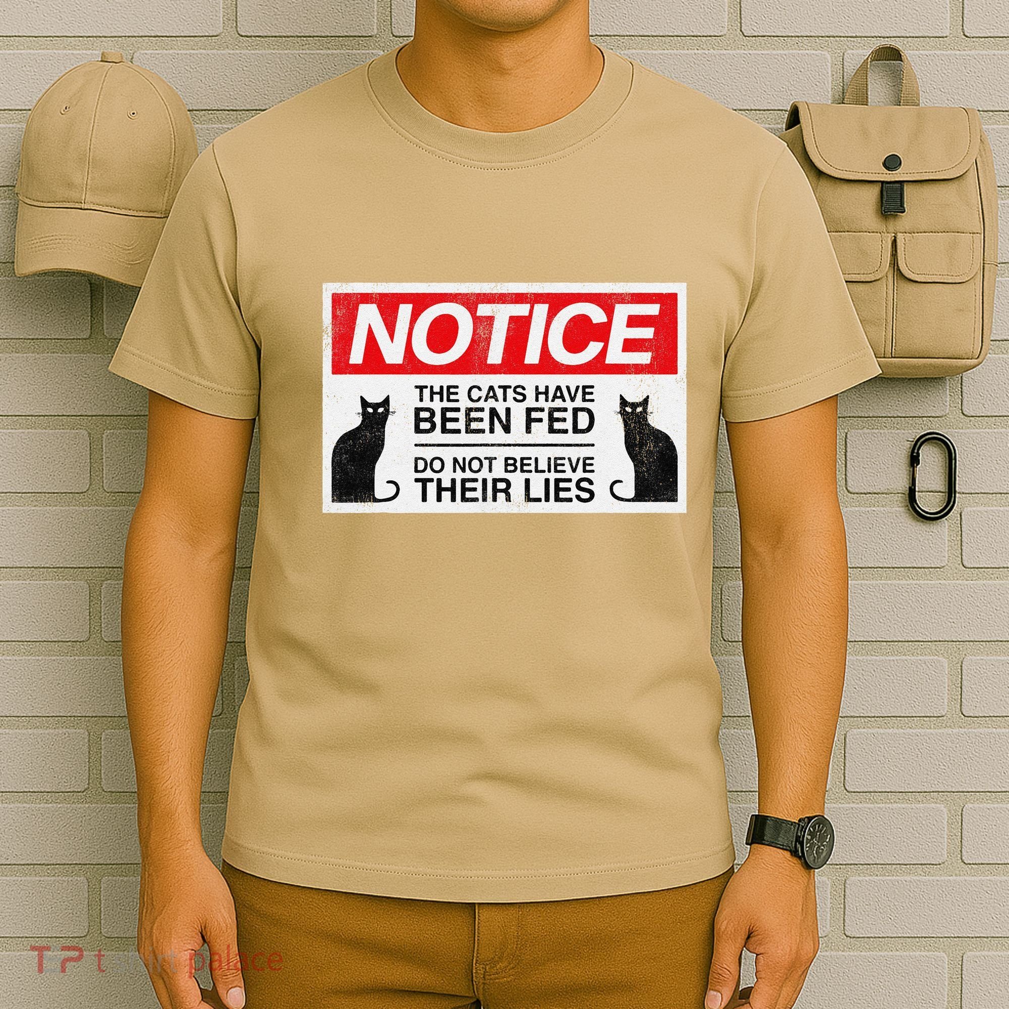 Notice The Cats Have Been Fed Do Not Believe Their Lies T-Shirt