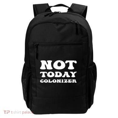 Not Today Colonizer Funny Indigenous Native American Gift Backpack