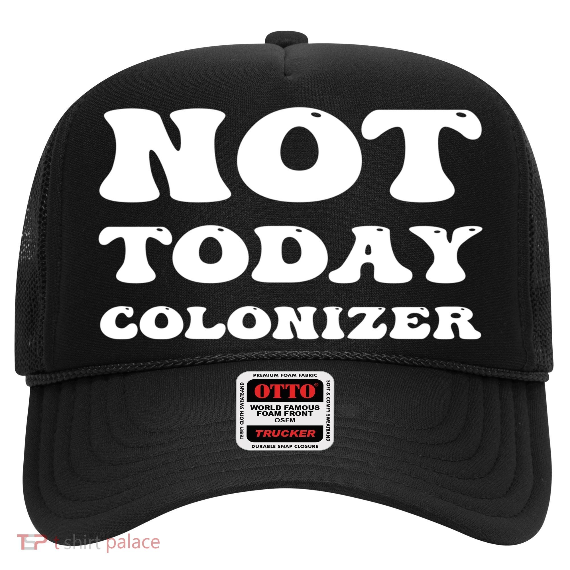 Not Today Colonizer Funny Indigenous Native American Gift Hat