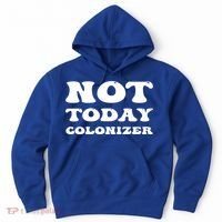 Not Today Colonizer Funny Indigenous Native American Gift Hoodie thumb 0