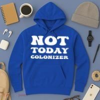 Not Today Colonizer Funny Indigenous Native American Gift Hoodie thumb 3
