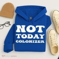 Not Today Colonizer Funny Indigenous Native American Gift Hoodie thumb 4