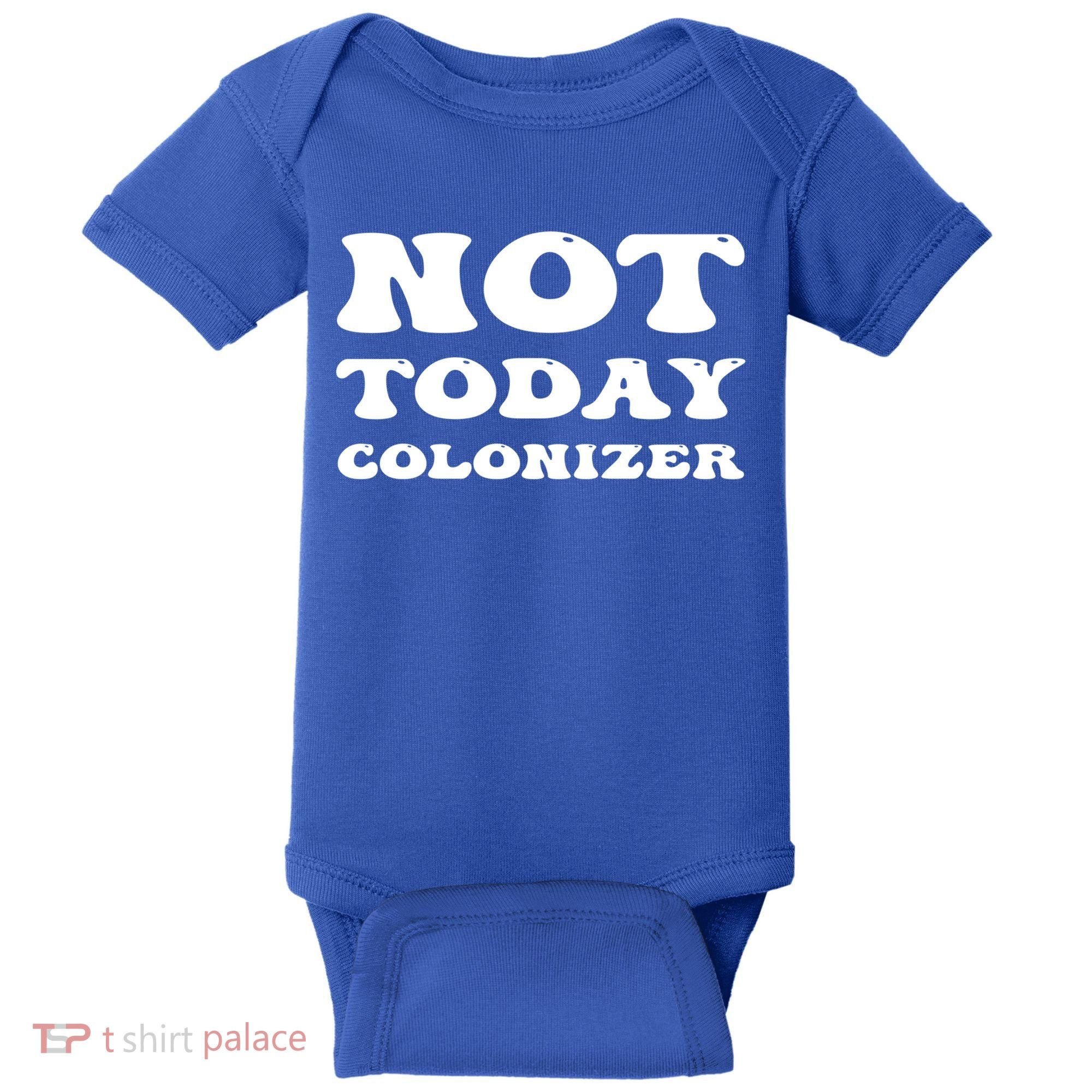 Not Today Colonizer Funny Indigenous Native American Gift Baby Bodysuit