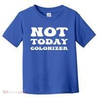 Not Today Colonizer Funny Indigenous Native American Gift Toddler T-Shirt thumb 0