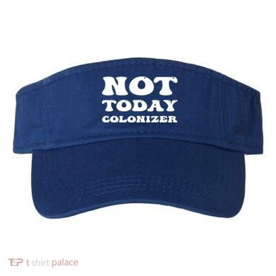 Not Today Colonizer Funny Indigenous Native American Gift Visor