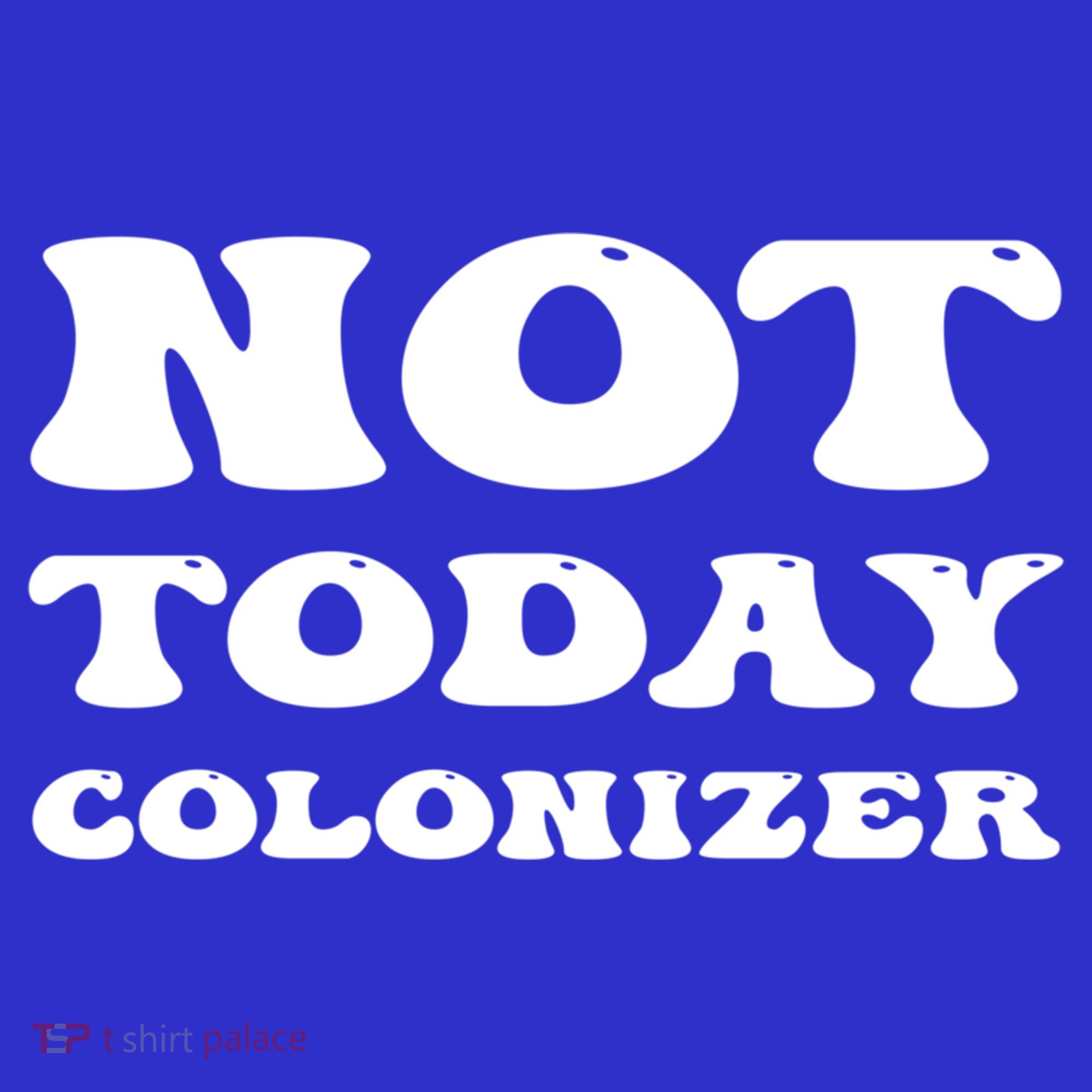 Not Today Colonizer Funny Indigenous Native American Gift Women's Long Sleeve Shirt