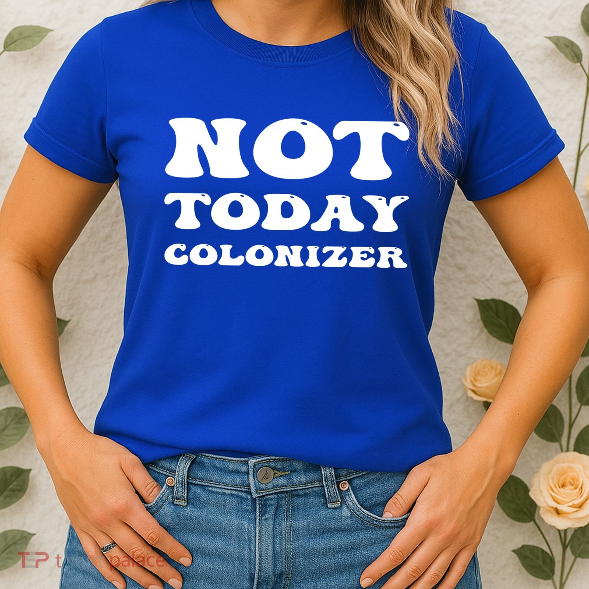 Not Today Colonizer Funny Indigenous Native American Gift Women's T-Shirt