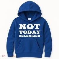 Not Today Colonizer Funny Indigenous Native American Gift Kids Hoodie thumb 0