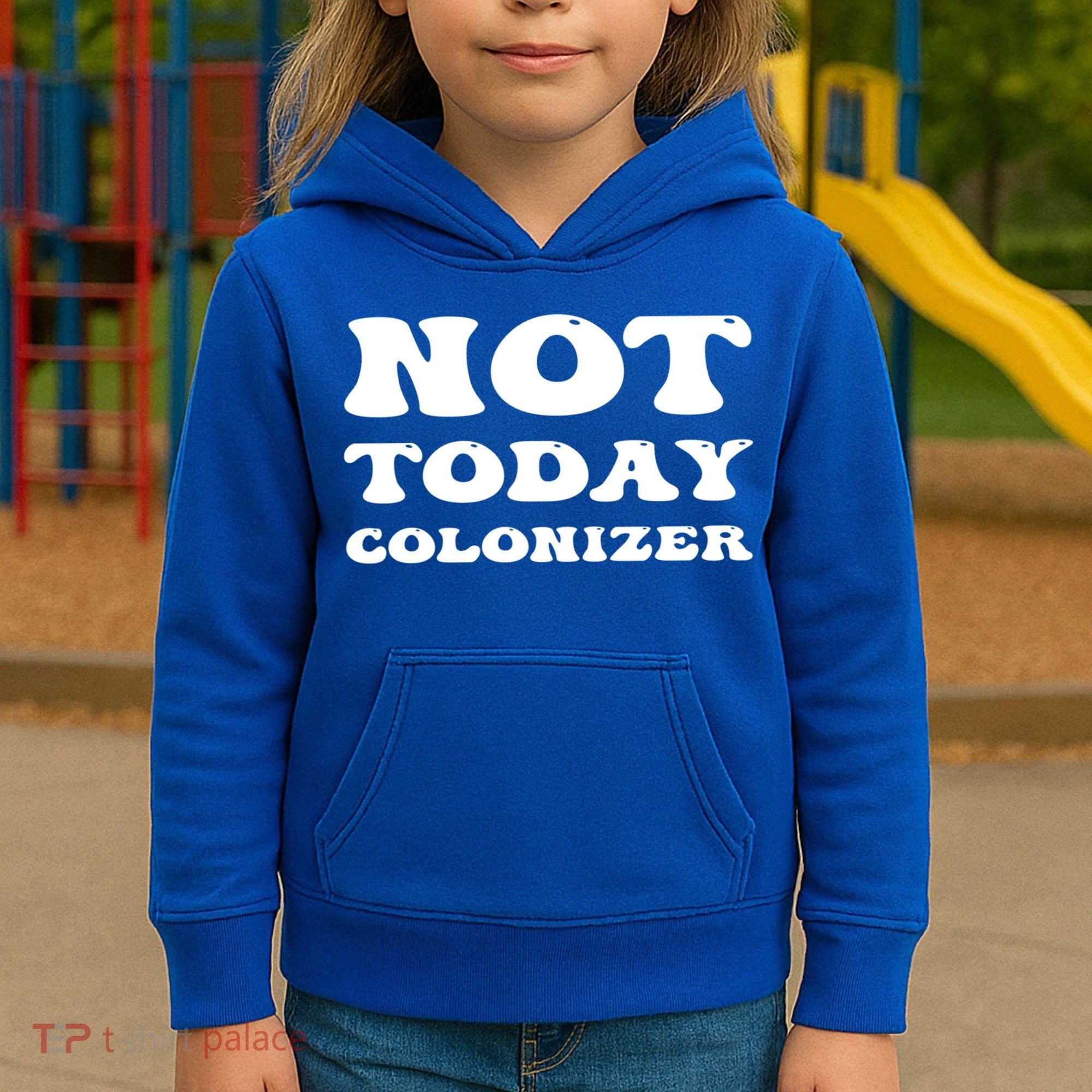 Not Today Colonizer Funny Indigenous Native American Gift Kids Hoodie