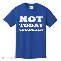 Not Today Colonizer Funny Indigenous Native American Gift Kids T-Shirt thumb 0
