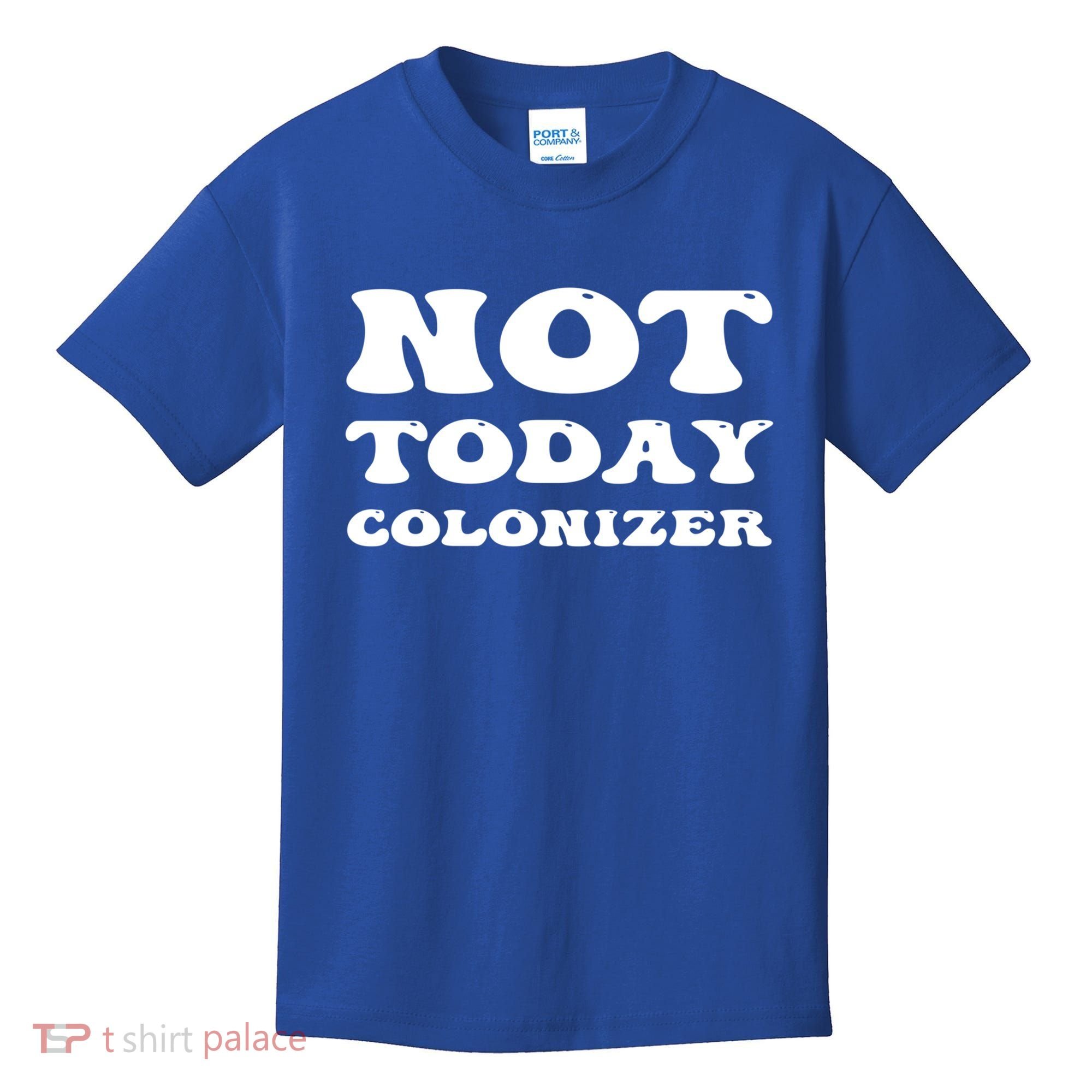 Not Today Colonizer Funny Indigenous Native American Gift Kids T-Shirt