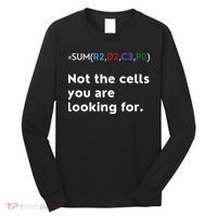 Not The Cells You Were Looking For Excel Accountant Funny Long Sleeve Shirt thumb 0