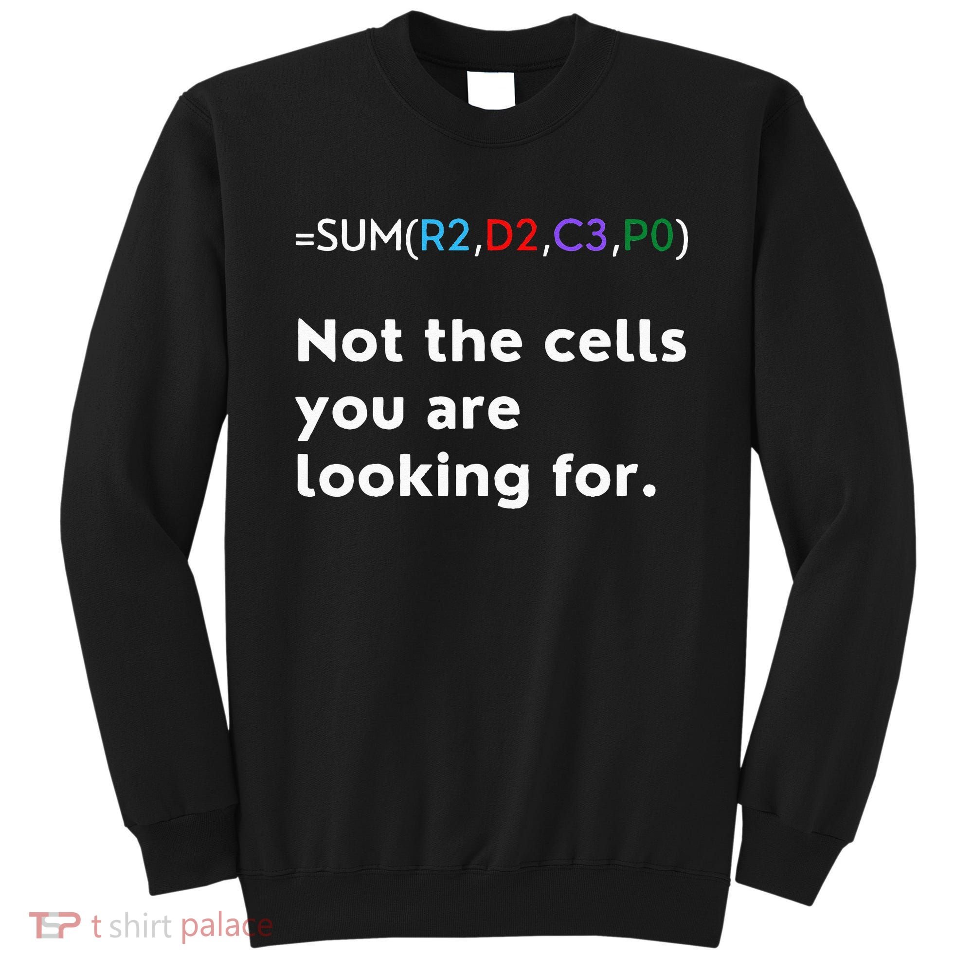 Not The Cells You Were Looking For Excel Accountant Funny Sweatshirt