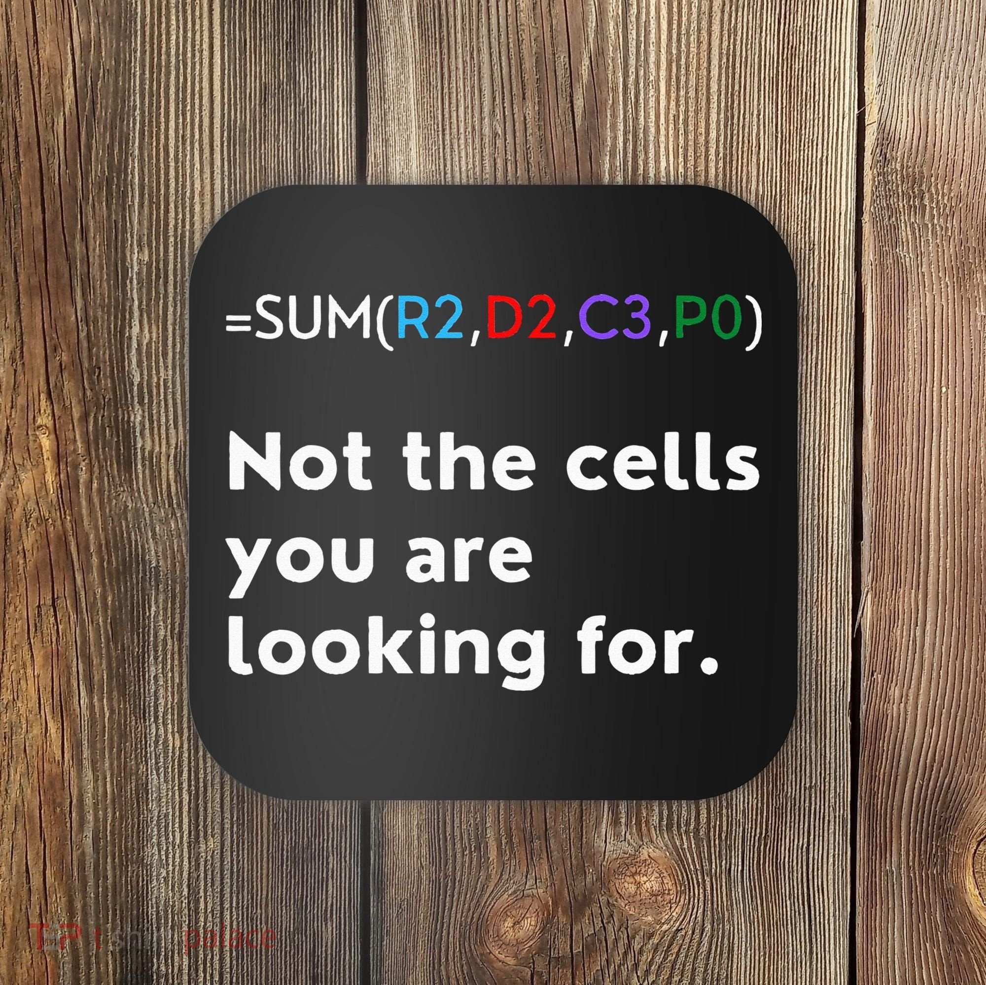 Not The Cells You Were Looking For Excel Accountant Funny Coaster