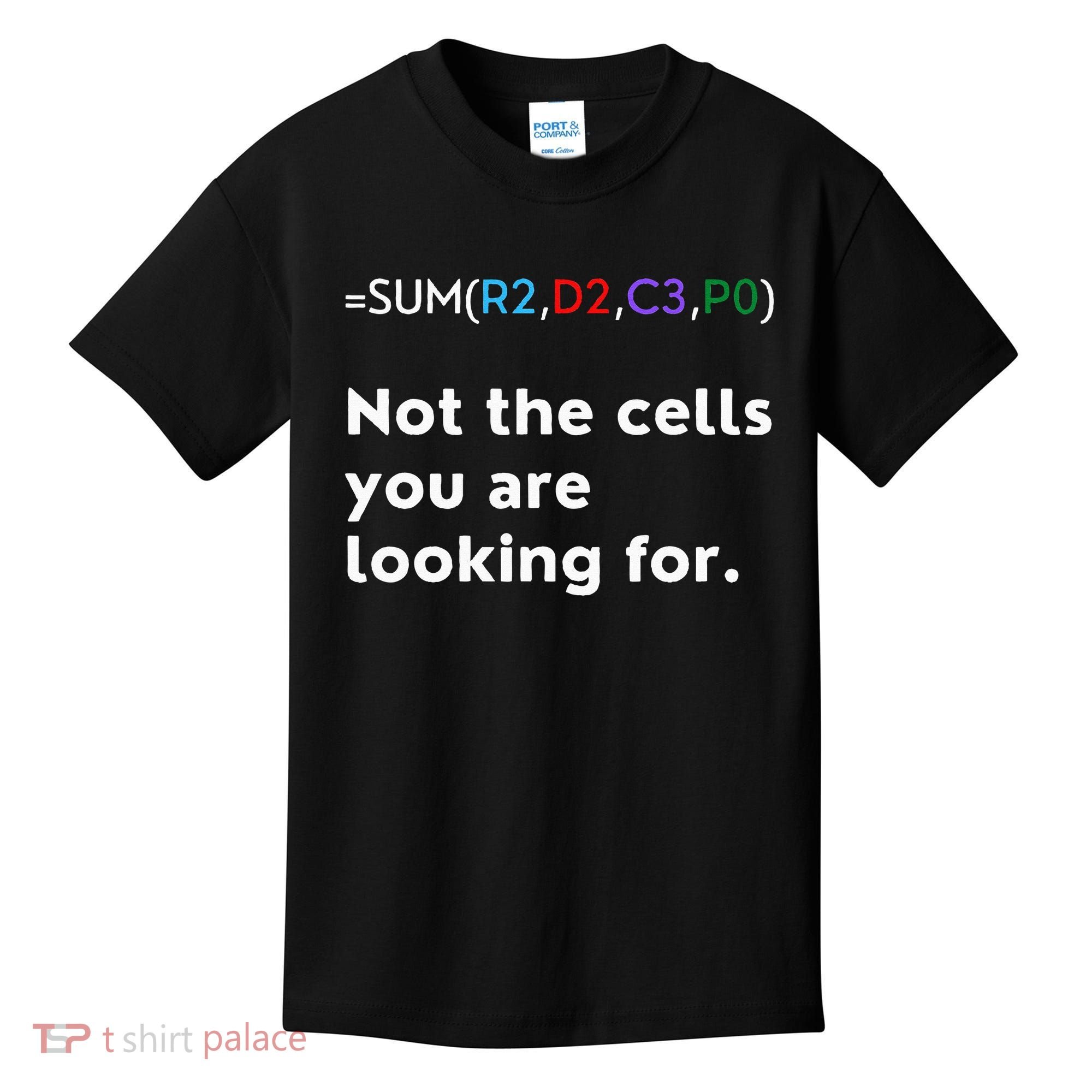 Not The Cells You Were Looking For Excel Accountant Funny Kids T-Shirt