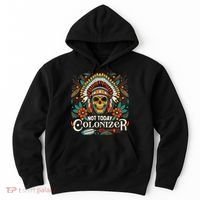 Not Today Colonizer Native American Indigenous Indian Tribe Hoodie thumb 0