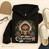 Not Today Colonizer Native American Indigenous Indian Tribe Hoodie thumb 4