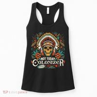 Not Today Colonizer Native American Indigenous Indian Tribe Women's Tank Top thumb 0