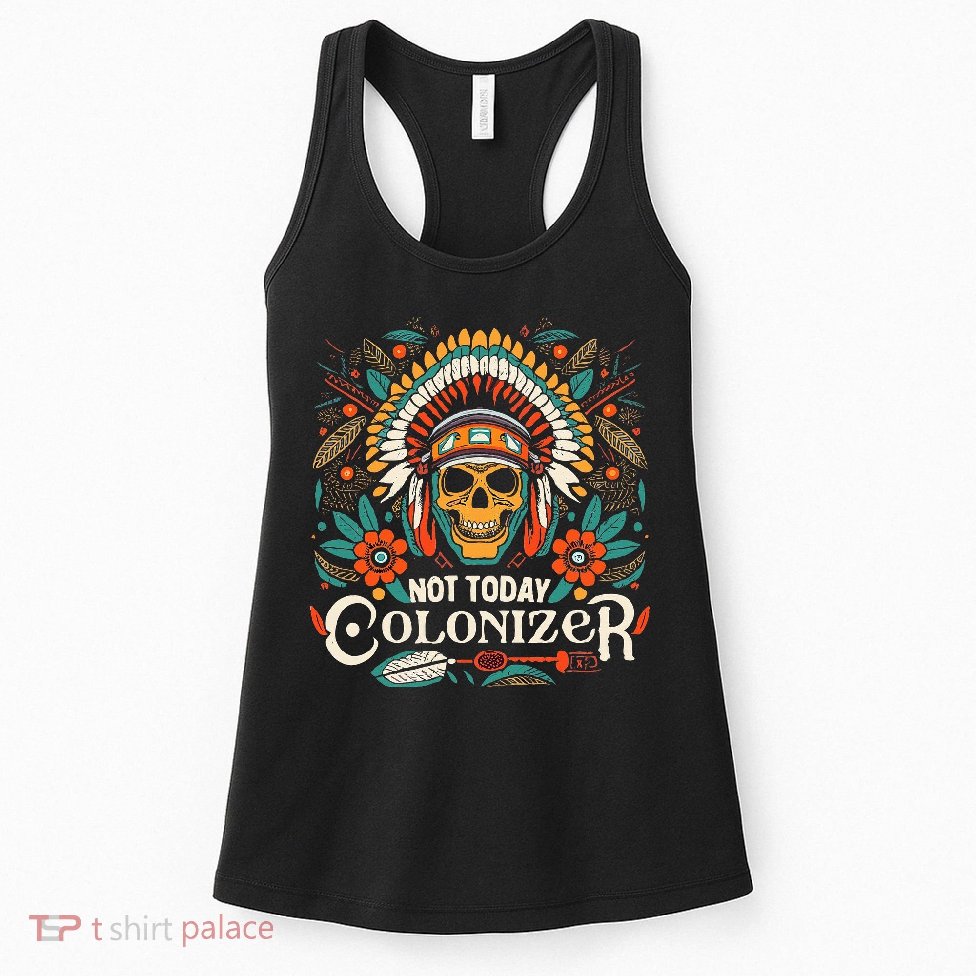 Not Today Colonizer Native American Indigenous Indian Tribe Women's Tank Top