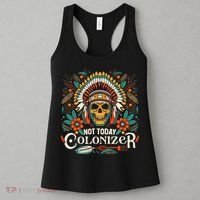 Not Today Colonizer Native American Indigenous Indian Tribe Women's Tank Top thumb 3