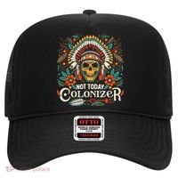 Not Today Colonizer Native American Indigenous Indian Tribe Hat thumb 0